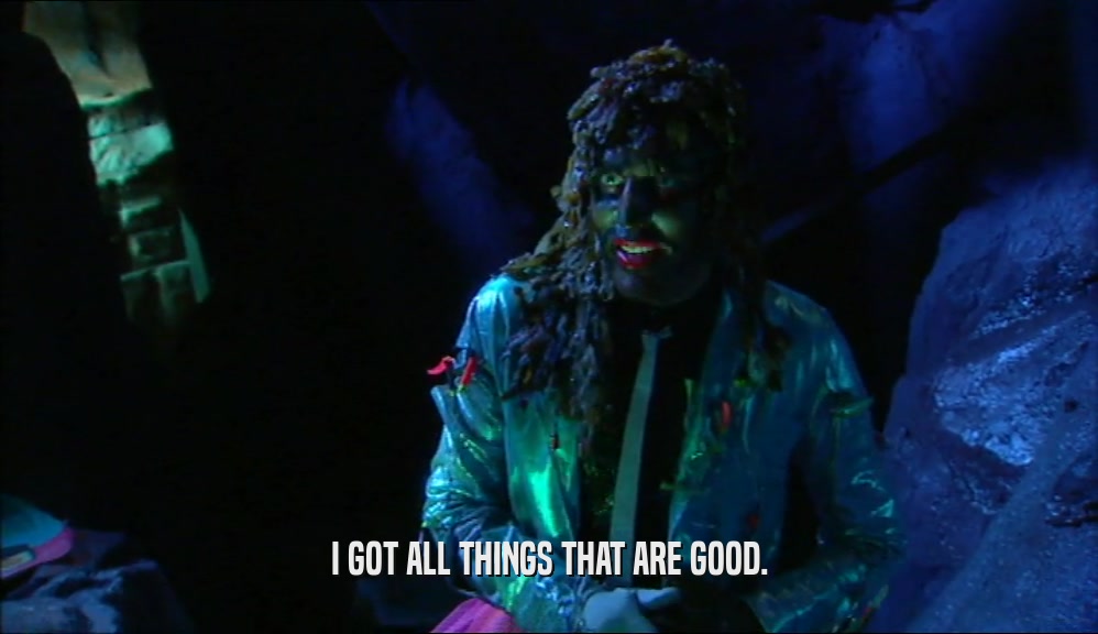 I GOT ALL THINGS THAT ARE GOOD.  