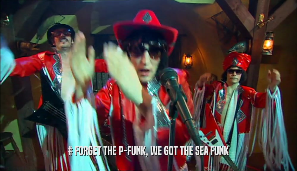 # FORGET THE P-FUNK, WE GOT THE SEA FUNK  