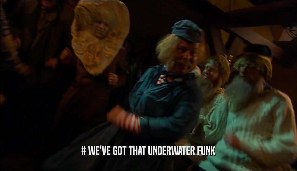 # WE'VE GOT THAT UNDERWATER FUNK  