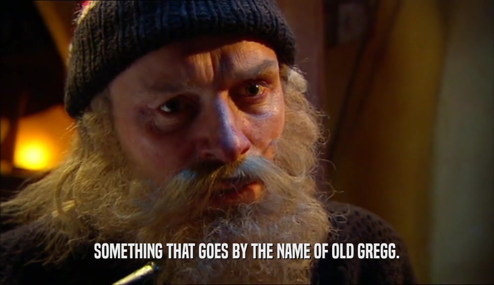 SOMETHING THAT GOES BY THE NAME OF OLD GREGG.  