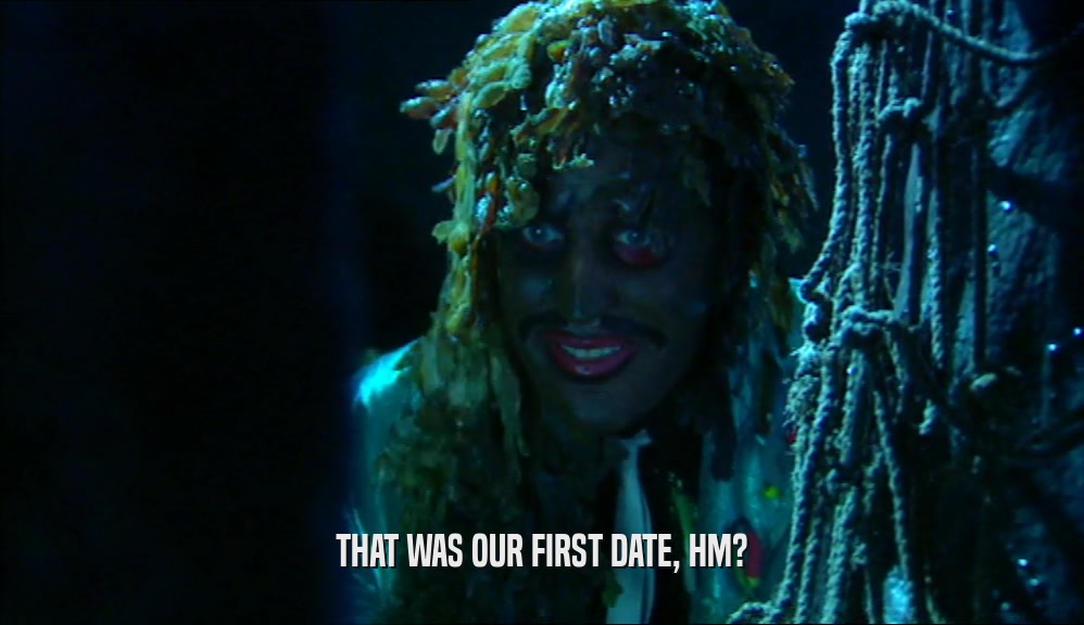 THAT WAS OUR FIRST DATE, HM?  
