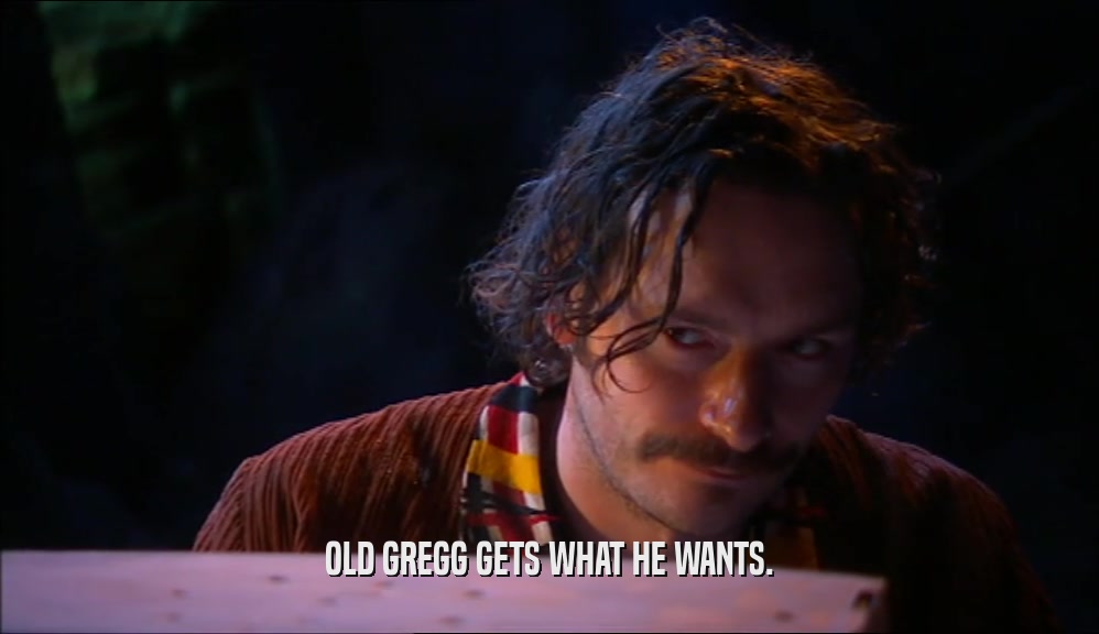 OLD GREGG GETS WHAT HE WANTS.  