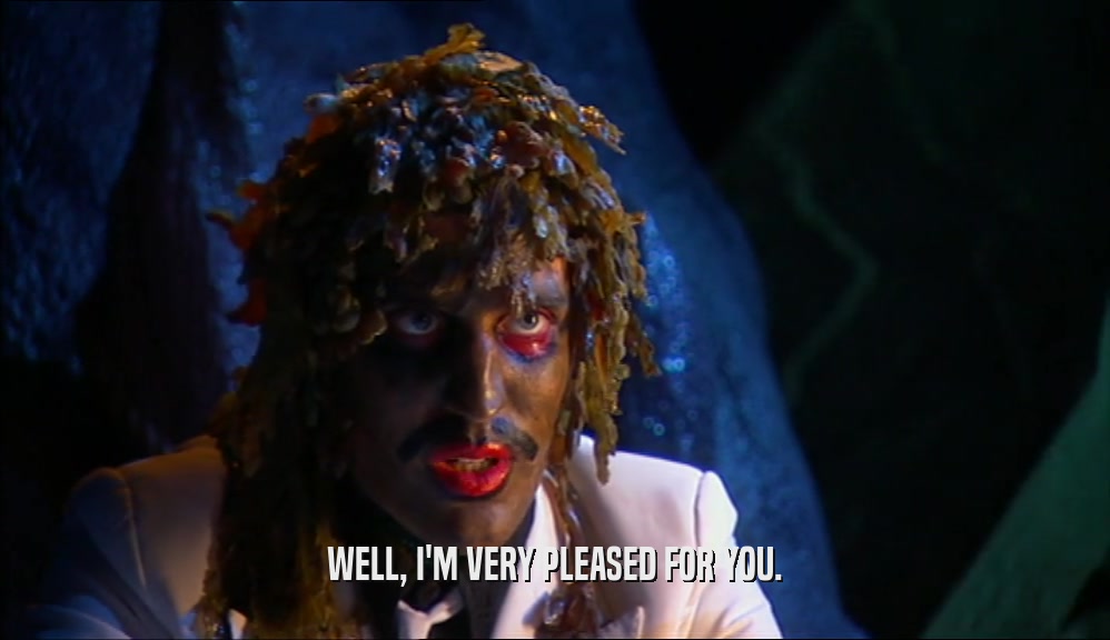 WELL, I'M VERY PLEASED FOR YOU.  