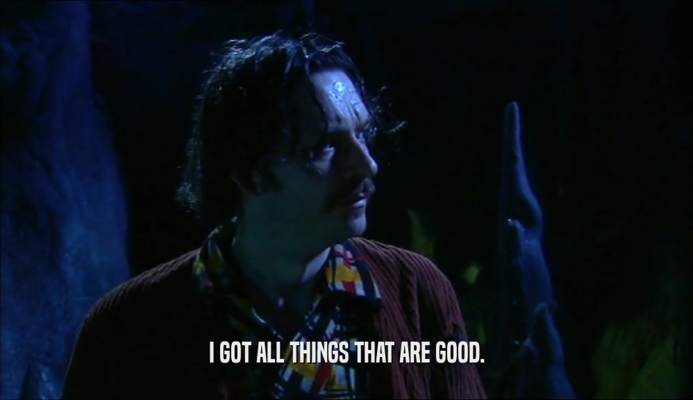 I GOT ALL THINGS THAT ARE GOOD.  