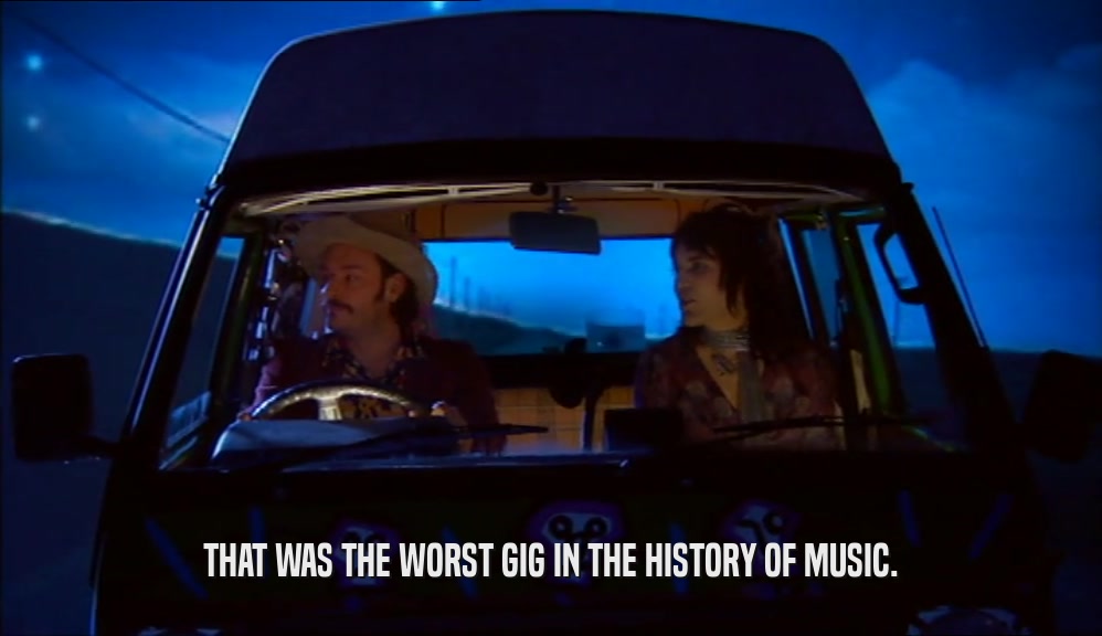 THAT WAS THE WORST GIG IN THE HISTORY OF MUSIC.  