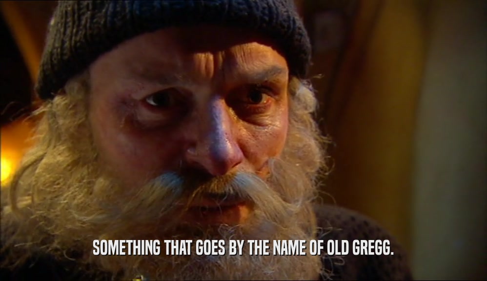 SOMETHING THAT GOES BY THE NAME OF OLD GREGG.  