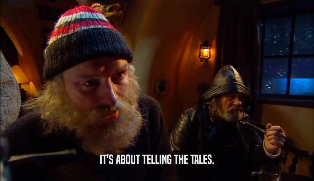 IT'S ABOUT TELLING THE TALES.  