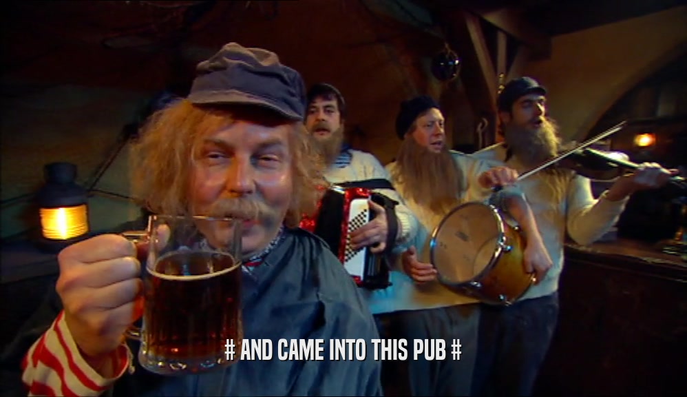 # AND CAME INTO THIS PUB #  