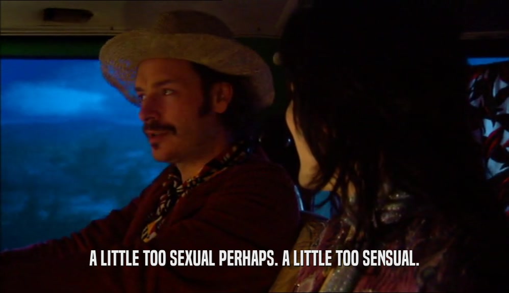 A LITTLE TOO SEXUAL PERHAPS. A LITTLE TOO SENSUAL.  