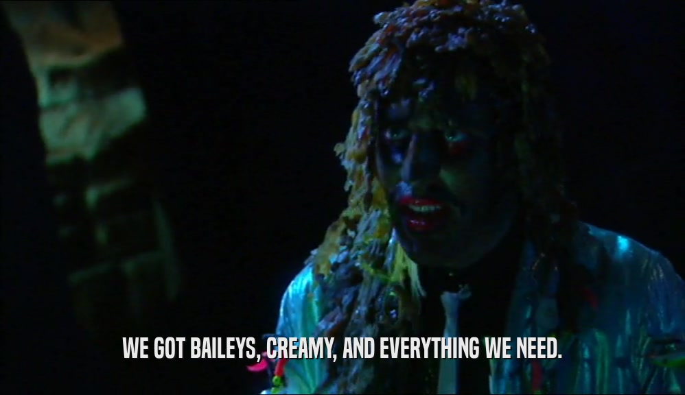 WE GOT BAILEYS, CREAMY, AND EVERYTHING WE NEED.  