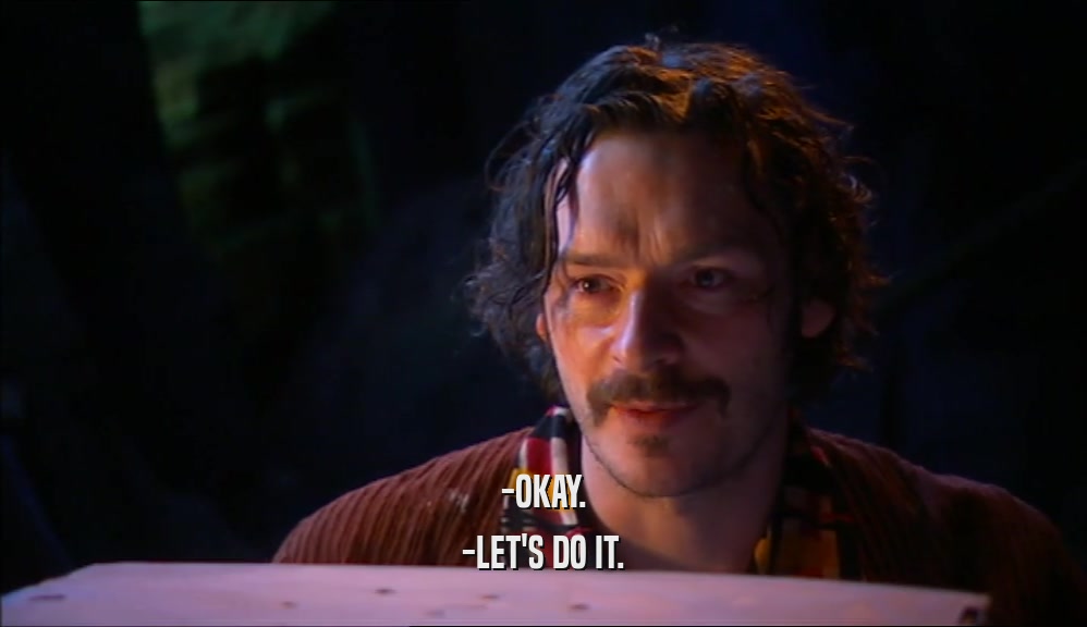 -OKAY. -LET'S DO IT. 