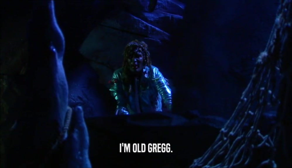 I'M OLD GREGG.
  