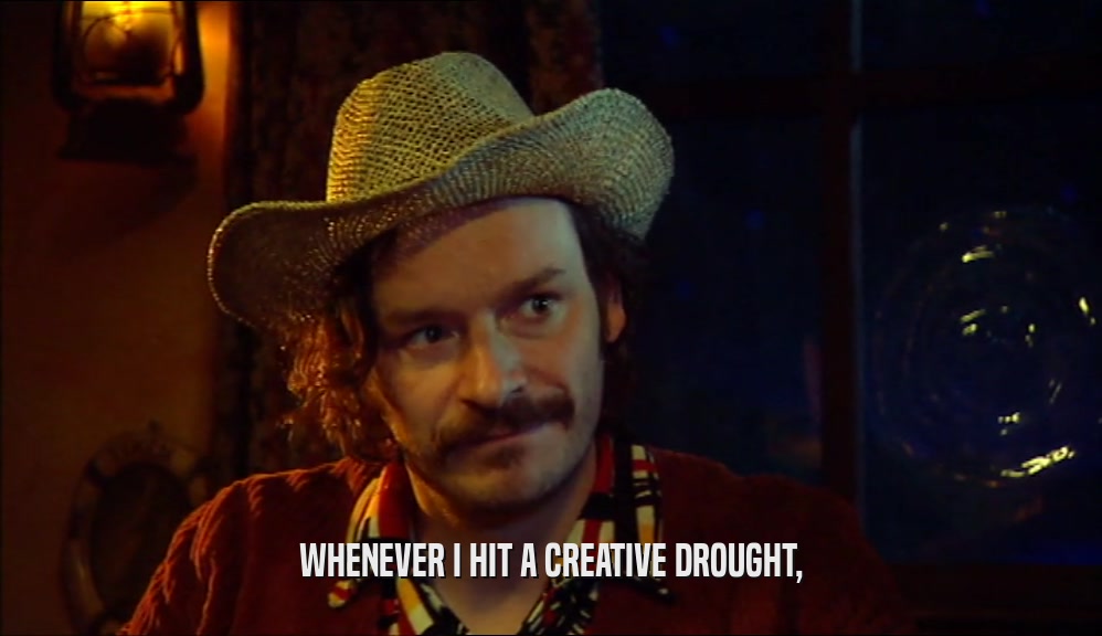 WHENEVER I HIT A CREATIVE DROUGHT,  