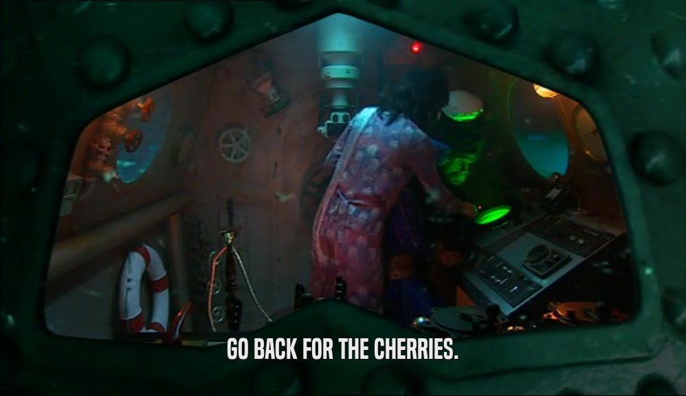 GO BACK FOR THE CHERRIES.  