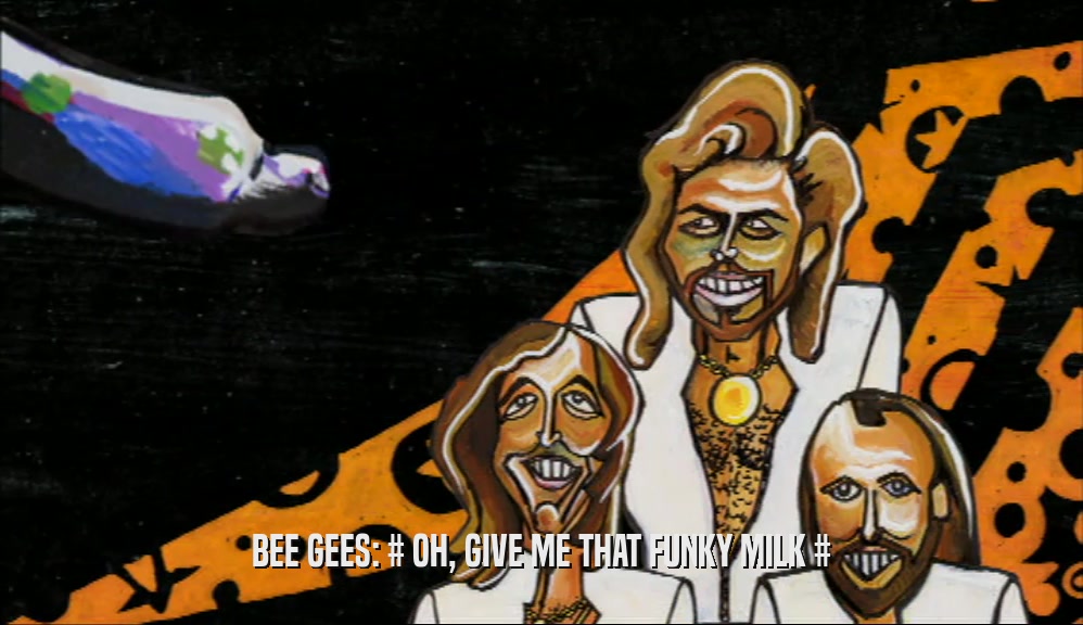 BEE GEES: # OH, GIVE ME THAT FUNKY MILK #  
