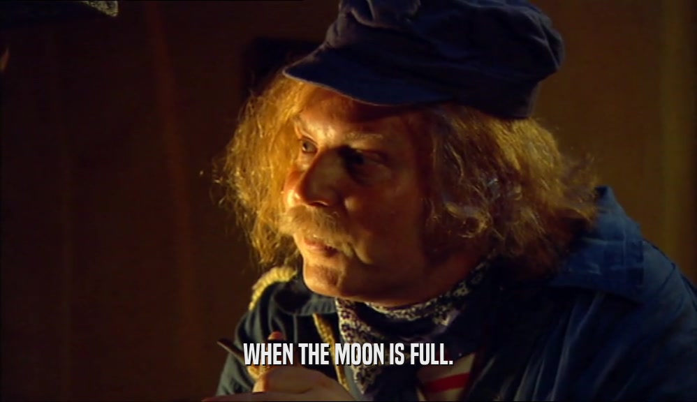 WHEN THE MOON IS FULL.  