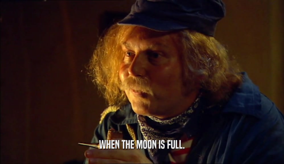WHEN THE MOON IS FULL.  
