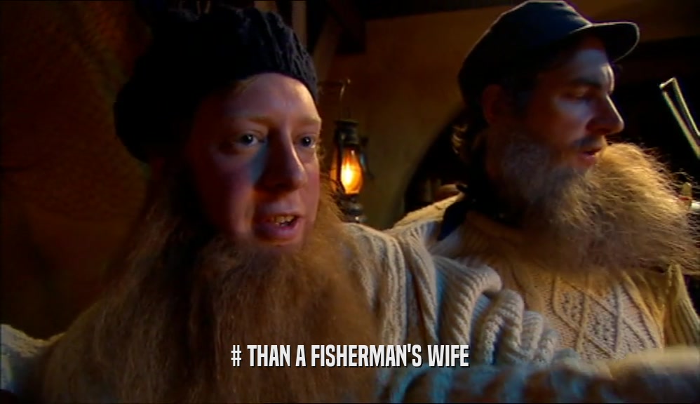 # THAN A FISHERMAN'S WIFE  
