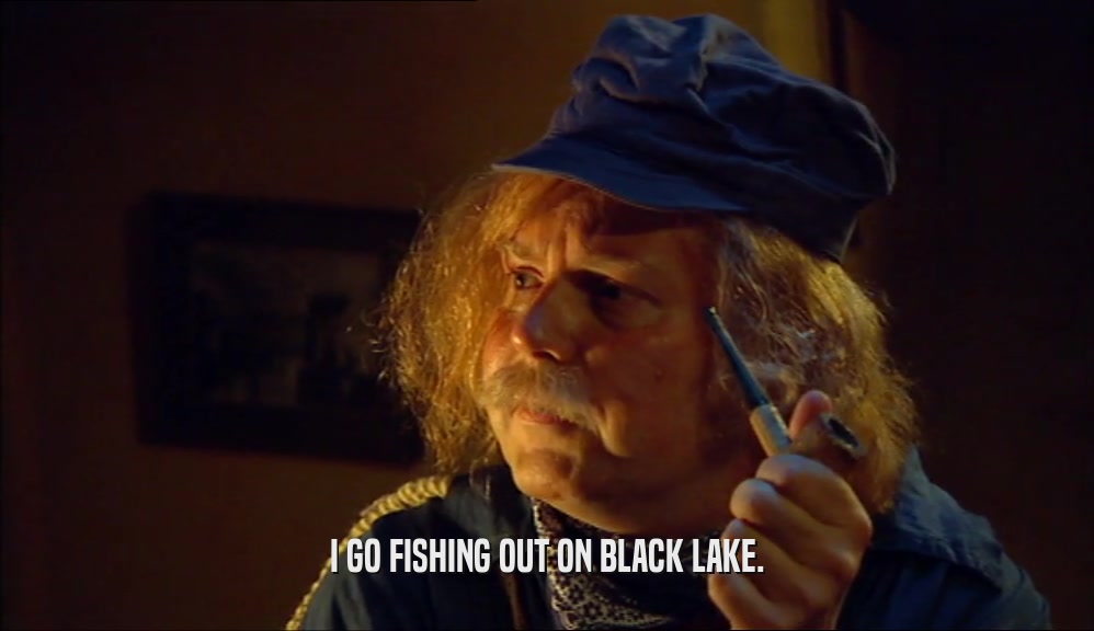 I GO FISHING OUT ON BLACK LAKE.
  