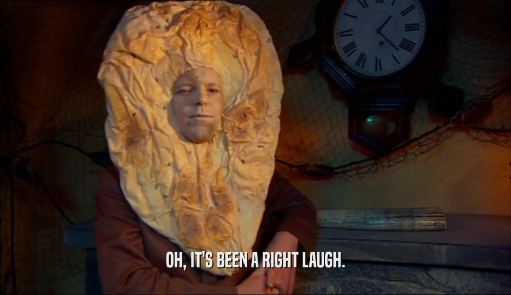 OH, IT'S BEEN A RIGHT LAUGH.  