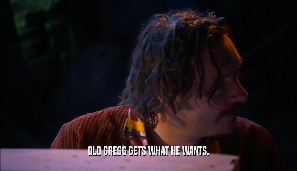 OLD GREGG GETS WHAT HE WANTS.  