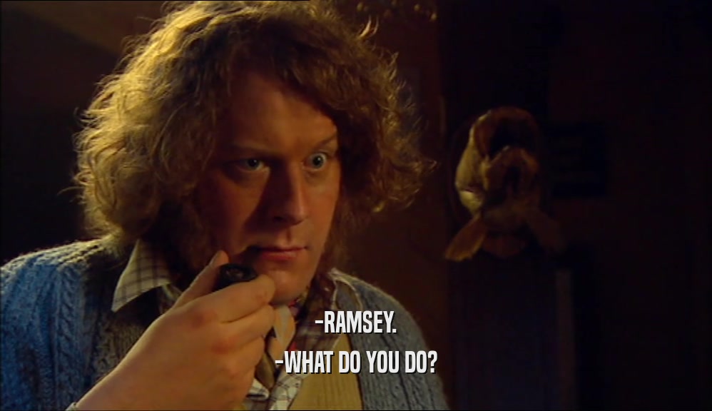 -RAMSEY. -WHAT DO YOU DO? 