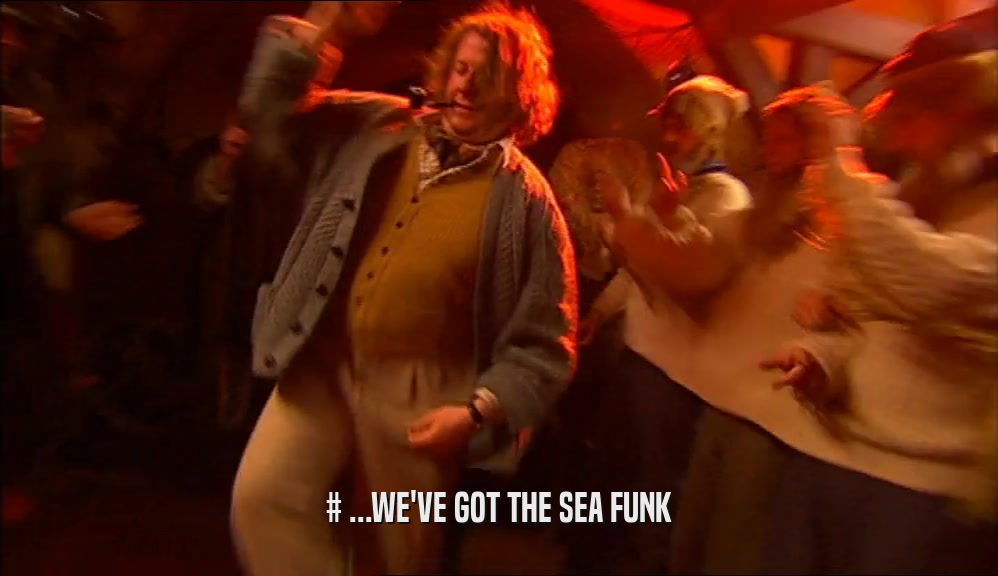 # ...WE'VE GOT THE SEA FUNK  