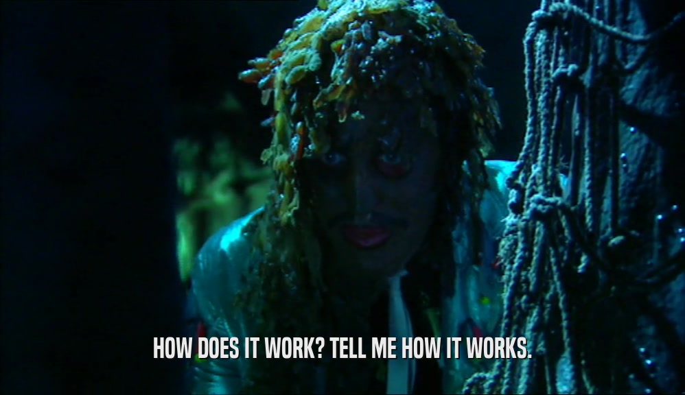 HOW DOES IT WORK? TELL ME HOW IT WORKS.  