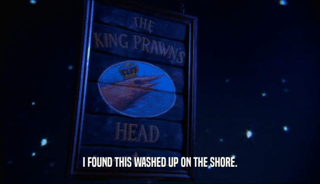 I FOUND THIS WASHED UP ON THE SHORE.  