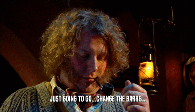 JUST GOING TO GO...CHANGE THE BARREL.  