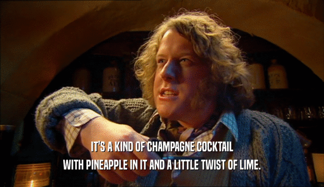 IT'S A KIND OF CHAMPAGNE COCKTAIL WITH PINEAPPLE IN IT AND A LITTLE TWIST OF LIME. 