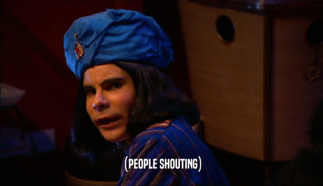 (PEOPLE SHOUTING)  