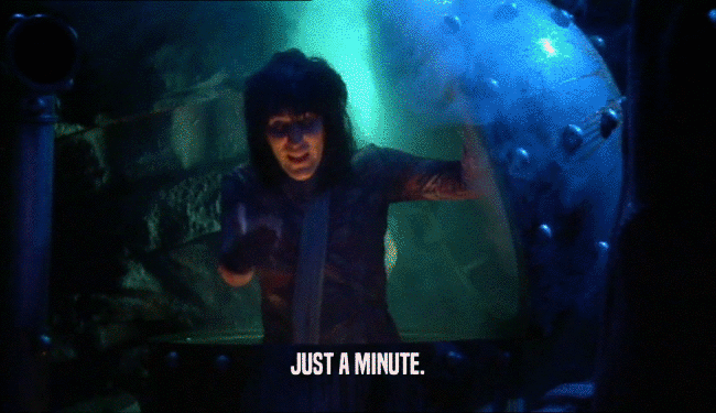 JUST A MINUTE.  