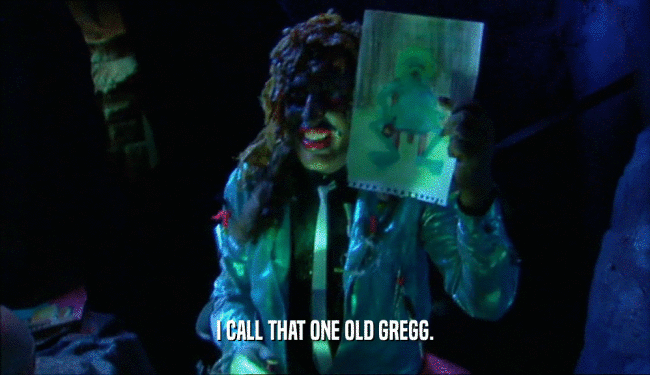I CALL THAT ONE OLD GREGG.  