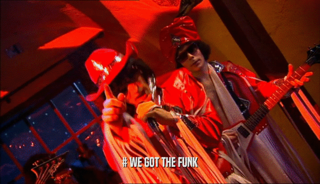 # WE GOT THE FUNK  