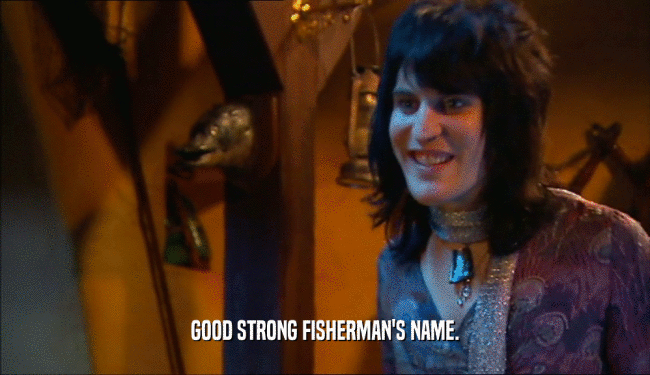 GOOD STRONG FISHERMAN'S NAME.  