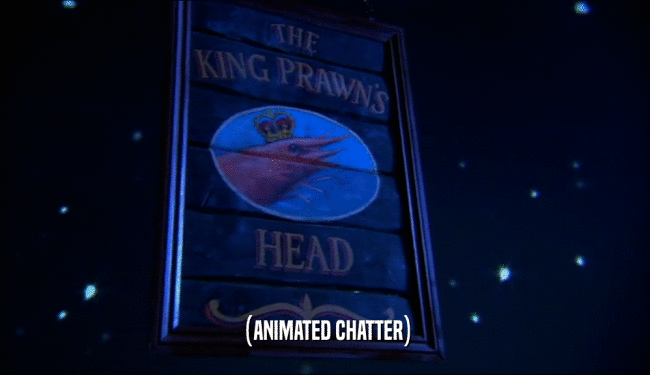 (ANIMATED CHATTER)  