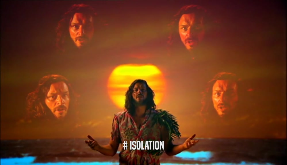 # ISOLATION  