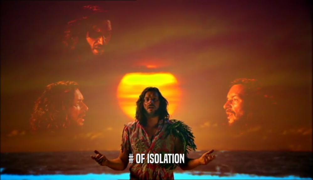 # OF ISOLATION  