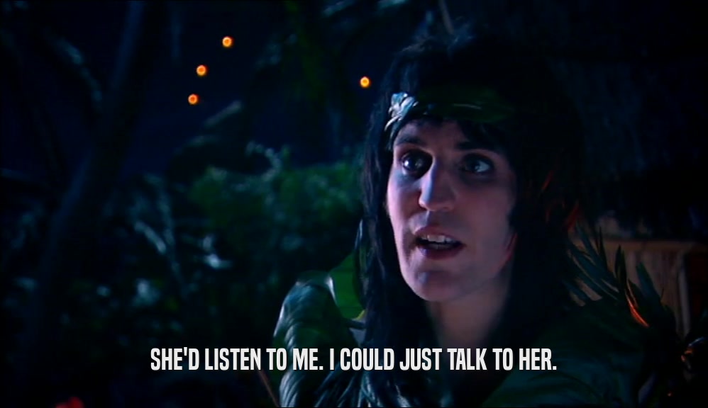 SHE'D LISTEN TO ME. I COULD JUST TALK TO HER.  