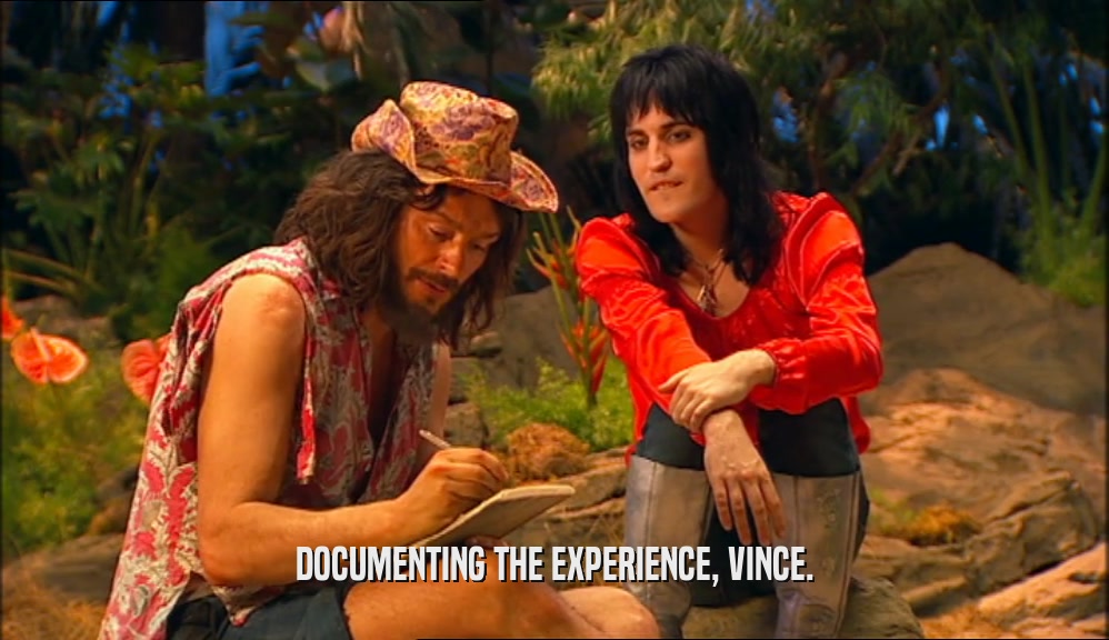 DOCUMENTING THE EXPERIENCE, VINCE.  