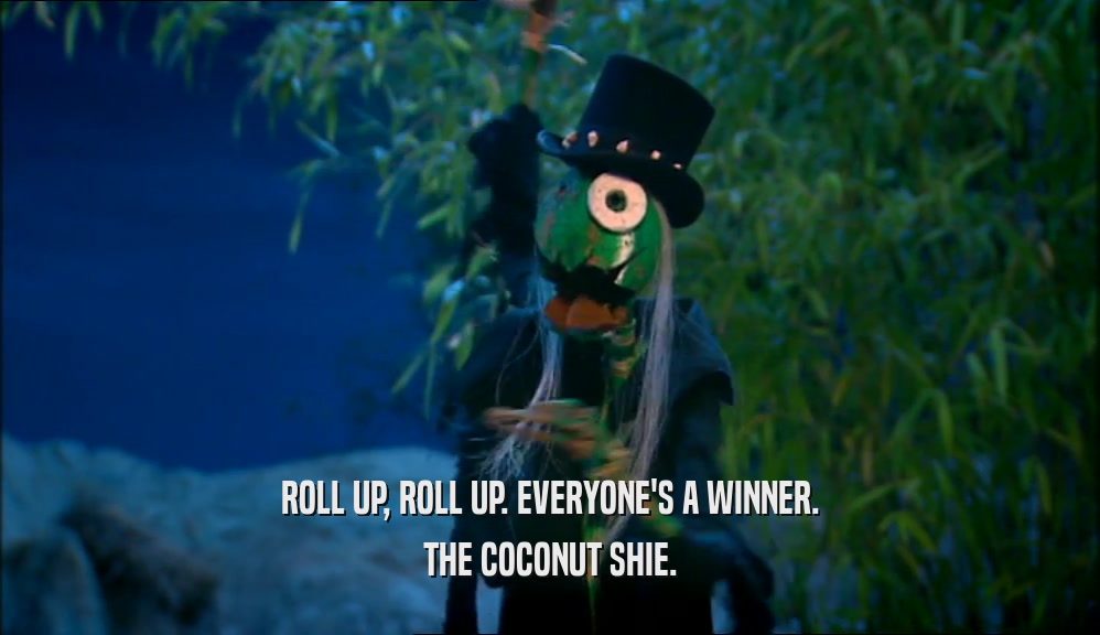 ROLL UP, ROLL UP. EVERYONE'S A WINNER. THE COCONUT SHIE. 