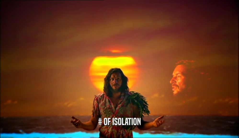 # OF ISOLATION  