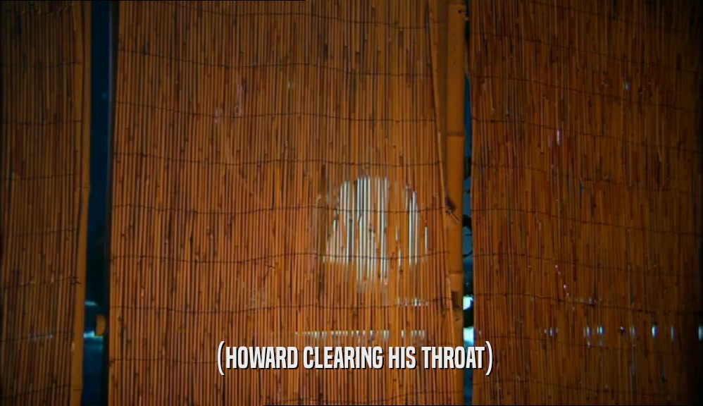(HOWARD CLEARING HIS THROAT)  