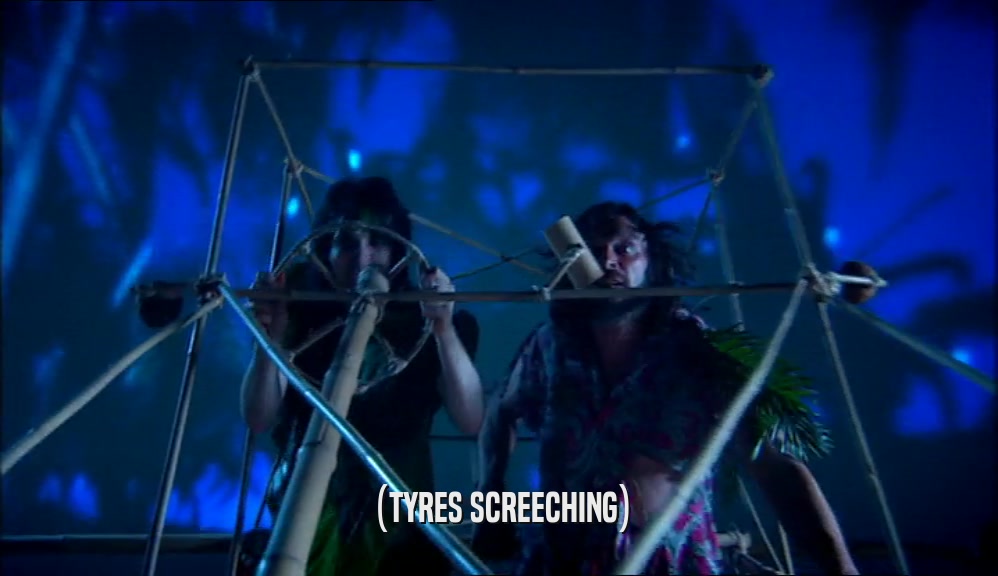 (TYRES SCREECHING)  