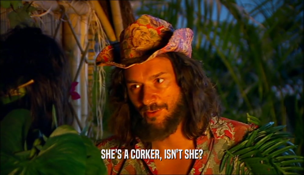 SHE'S A CORKER, ISN'T SHE?  