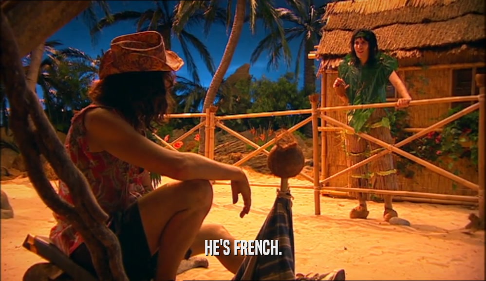 HE'S FRENCH.  