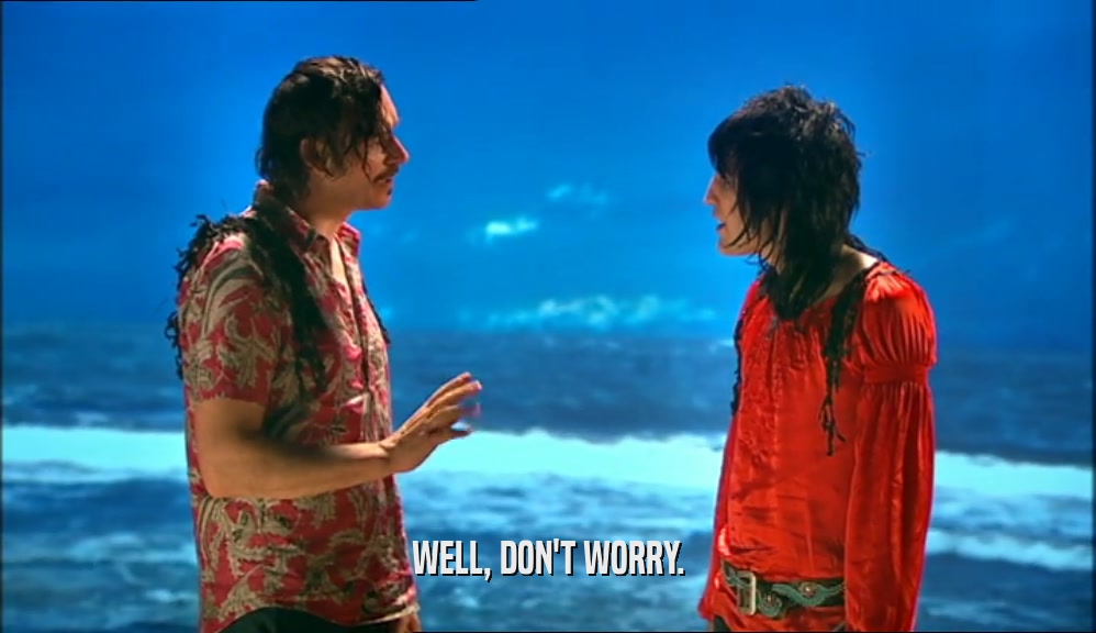 WELL, DON'T WORRY.  