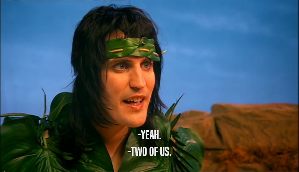 -YEAH. -TWO OF US. 