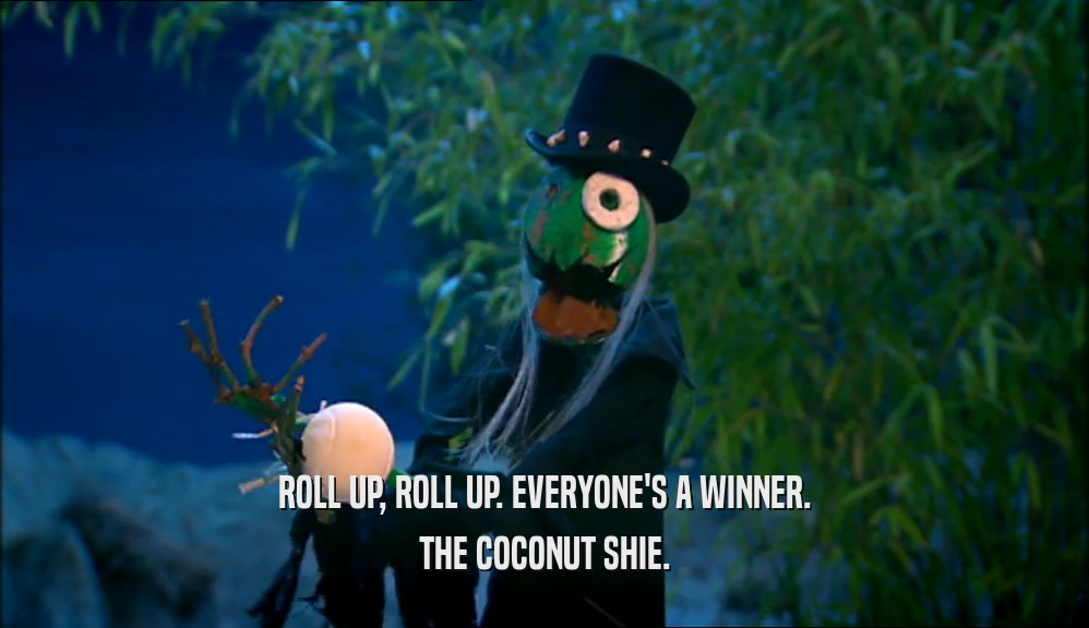 ROLL UP, ROLL UP. EVERYONE'S A WINNER. THE COCONUT SHIE. 